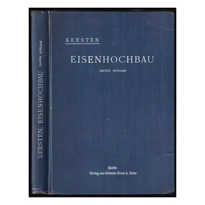 Der Eisenhochbau - Carool Kersten (1924, Wilhelm Ernst und Sohn)