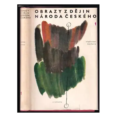 Obrazy z dějin národa českého : věrná vypravování o životě, skutcích válečných i duchu vzdělanos