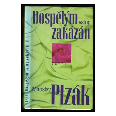 Dospělým vstup zakázán - Miroslav Plzák (1999, Motto)