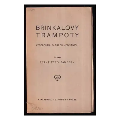 Břinkalovy trampoty : veselohra o 3 jednáních - František Ferdinand Šamberk (1925, I.L. Kober)