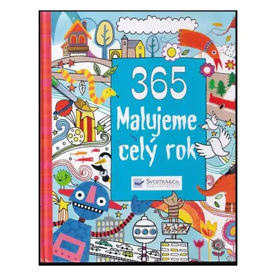 365 - Malujeme celý rok - Fiona Watt (2010, Svojtka & Co)