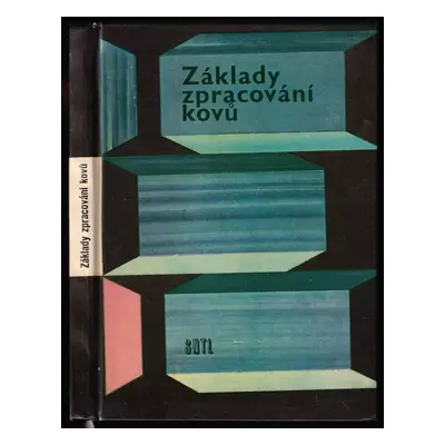 Základy zpracování kovů - Benno Beer (1964, Státní nakladatelství technické literatury)