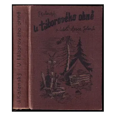 U táborového ohně v údolí Lovce jelenů - Josef Kalenský (1938, Vojtěch Šeba)