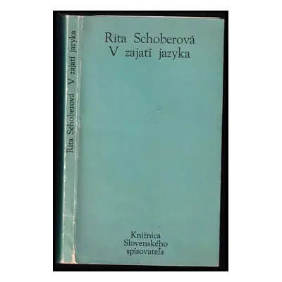 V zajatí jazyka : štrukturalizmus v súčasnej francúzskej kritike - Rita Schober (1973, Slovenský