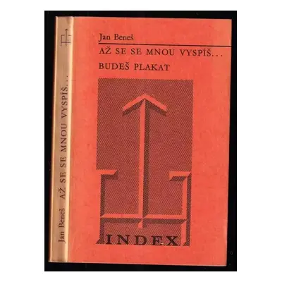 Až se se mnou vyspíš-- budeš plakat - Jan Beneš (1973, Index)