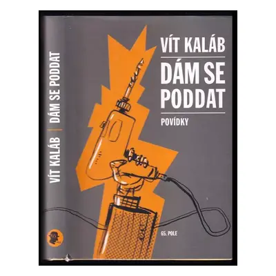 Dám se poddat : povídky - Vít Kaláb (2011, Smart Press)