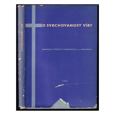 O svrchovanosti víry : Sborník k sedmdesátému výročí narození profesora J. L. Hromádky (1959, Ko