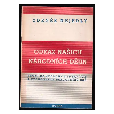 Odkaz našich národních dějin : referát z I. ústřední konference ideových a výchovných pracovníků