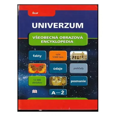 Univerzum : všeobecná obrazová encyklopédia : [A-Ž] (2003, Ikar)