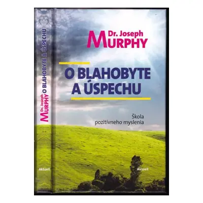 O blahobyte a úspechu : škola pozitívneho myslenia - Joseph Murphy (2008, Aktuell)