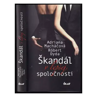 Škandál v lepšej spoločnosti - Adriana Macháčová, Róbert Dyda (2016, Ikar)