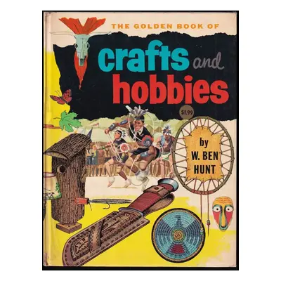 The golden book of Crafts and Hobbies - W. Ben Hunt (1962, Golden Press)