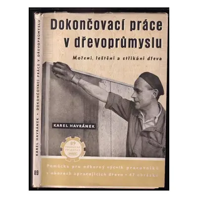 Dokončovací práce v dřevoprůmyslu : moření, leštění a stříkání dřeva : pomůcka pro odb. výcvik p