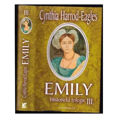 Emily : historická trilogie III - 3. díl - Cynthia Harrod-Eagles (2005, Knižní klub)