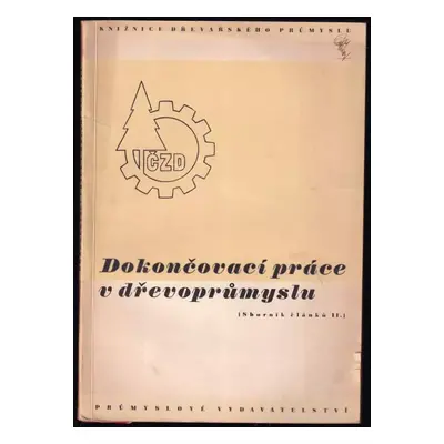 Dokončovací práce v dřevoprůmyslu : (sborník článků 2) - Jindřich Hartvich (1950, Průmyslové vyd