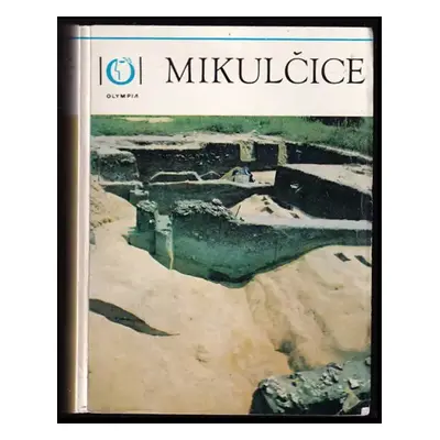 Mikulčice : velkomoravské mocenské ústředí - Josef Poulík (1974, Olympia)