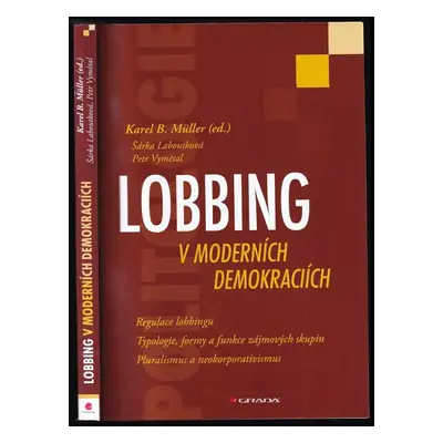 Lobbing v moderních demokraciích - Karel B Müller, Šárka Laboutková, Petr Vymětal (2010, Grada)