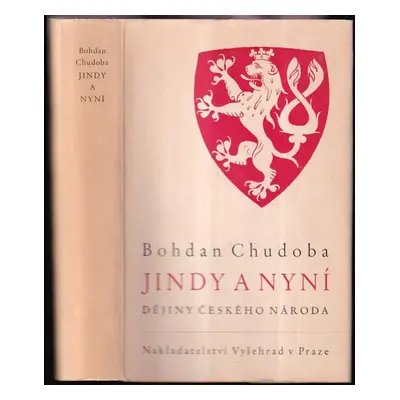 Jindy a nyní : dějiny českého národa - Bohdan Chudoba (1946, Vyšehrad)