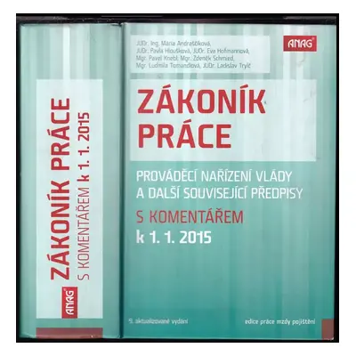 Zákoník práce : prováděcí nařízení vlády a další související předpisy : s komentářem k 1.1. 2015