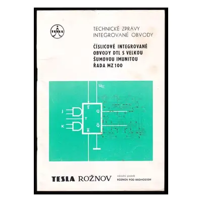 Číslicové integrované obvody DTL s velku šumovou imunitou řada MZ 100 (1975, Tesla)