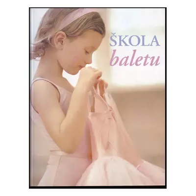 Škola baletu : naučte se tančit s žáky britské Central school of ballet - Naia Bray-Moffatt (200