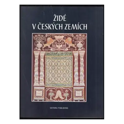 Židé v českých zemích : (10. až 20. století) - Helena Krejčová, Bedřich Nosek (1995, Victoria Pu