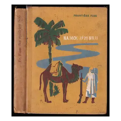 Na modrém Nilu : dobrodružný román z doby po pádu Chartúmu - František Flos (1935, Ústřední nakl