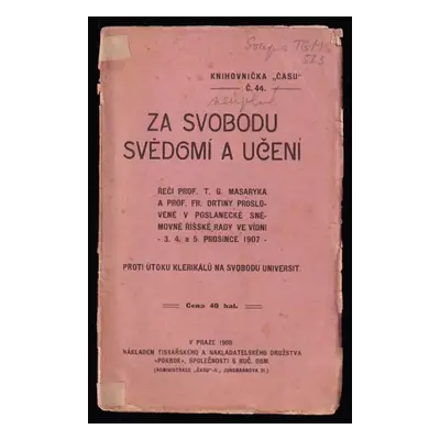 Za svobodu svědomí a učení : řeči prof. T.G. Masaryka a prof. Fr. Drtiny proslovené v poslanecké