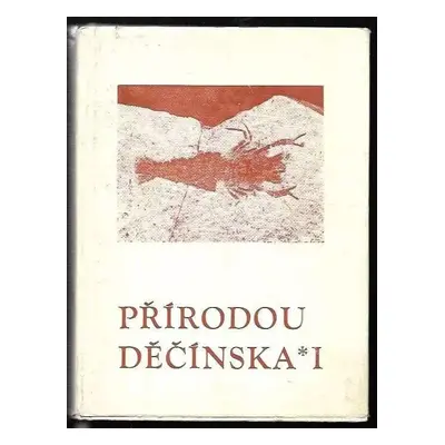 Přírodou Děčínska I : Sborník. Sv. 1 (1974, Okresní vlastivědné muzeum)