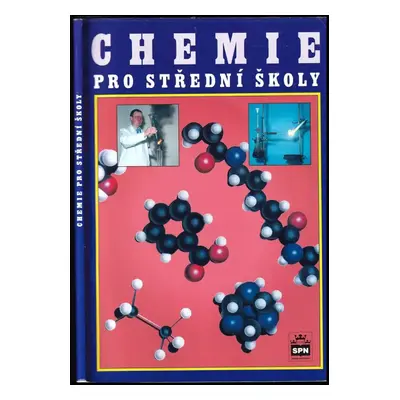 Chemie pro střední školy : obecná, anorganická, organická, analytická, biochemie - Pavel Beneš, 