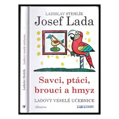 Ladovy veselé učebnice : Savci, ptáci, brouci a hmyz - Ladislav Stehlík (2019, Albatros)