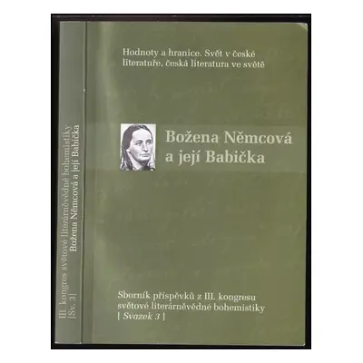 Hodnoty a hranice : svět v české literatuře, česká literatura ve světě : sborník příspěvků z III