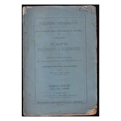 Rukopisy Kralodvorský a Zelenohorský : nejdrahocennější jeho zpěvy za rukověť učitelům měšťanský