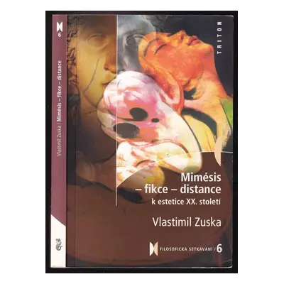 Mimésis - fikce - distance : k estetice XX. století - Vlastimil Zuska (2002, Triton)