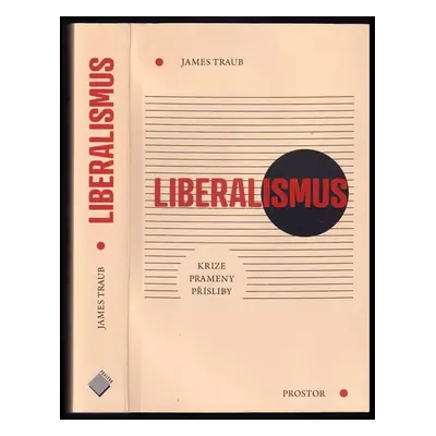 Liberalismus : krize, prameny, přísliby - James Traub (2021, Prostor)