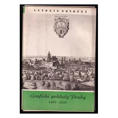 Grafické pohledy Prahy : 1493-1850 - [Sv. 2 - Antonín Novotný (1945, Pražské nakladatelství Václ