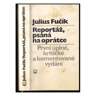 Reportáž, psaná na oprátce - Julius Fučík (1995, Torst)