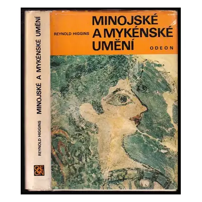 Minojské a mykénské umění - Reynold Alleyne Higgins (1973, Odeon)