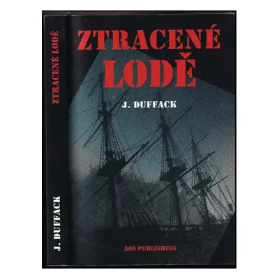 Ztracené lodě - J. J Duffack (2016, AOS)