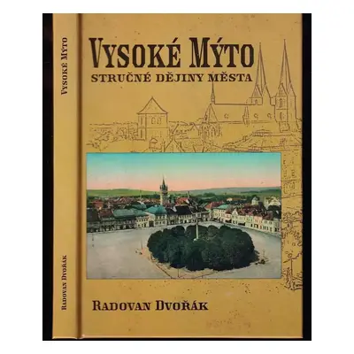 Vysoké Mýto : stručné dějiny města - Radovan Dvořák (2003, Oftis)