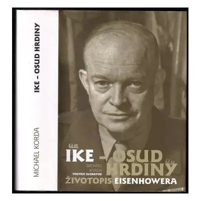 Ike - osud hrdiny : životopis Eisenhowera - Michael Korda (2009, Volvox Globator)