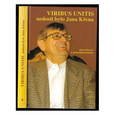 Viribus Unitis : nedosti bylo Jana Křena : Janu Křenovi k pětasedmdesátinám - Jan Křen (2005, Al