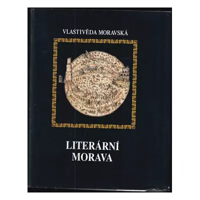 Literární Morava : Vlastivěda moravská : země a lid : nová řada - Nová řada - Tomáš Kubíček (200