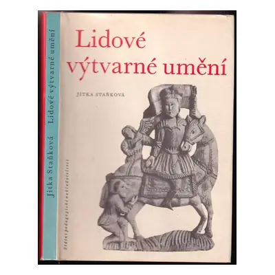 Lidové výtvarné umění : Čechy a Morava - Jitka Staňková (1967, Státní pedagogické nakladatelství