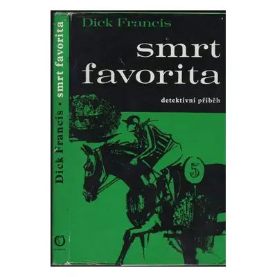 Smrt favorita : detektivní příběh - Dick Francis (1974, Olympia)