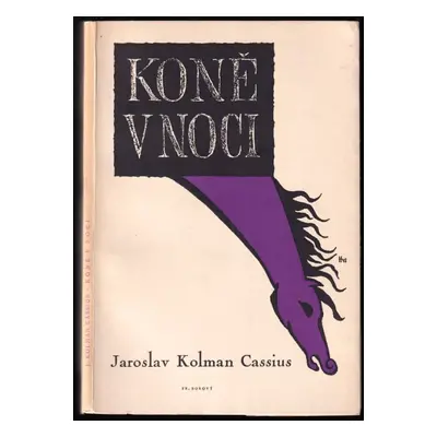 Koně v noci : 1943 - Jaroslav Kolman Cassius, Kolman Jaroslav Cassius (1945, František Borový)