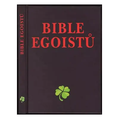 Bible egoistů : nejdříve já, potom ti druzí - Josef Kirschner (2000, Dialog)