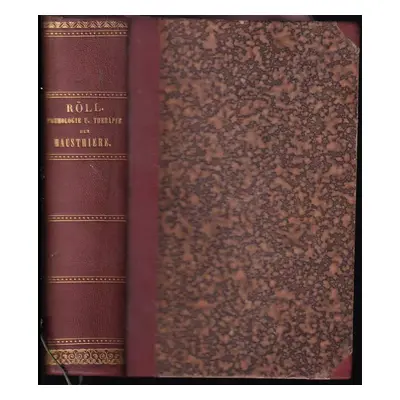 Lehrbuch der Pathologie und Therapie der Haustiere : 1+2 - M. F. Röll (1867, Wilhelm Braumüller)