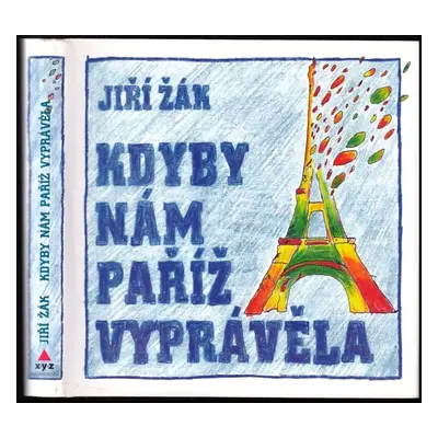 Kdyby nám Paříž vyprávěla - Jiří Žák (2010, XYZ)