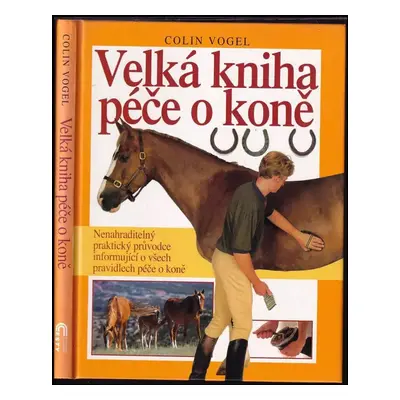 Velká kniha péče o koně - Colin Vogel (2003, Cesty)